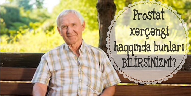Prostat xərçəngi haqqında bunları bilirsinizmi?